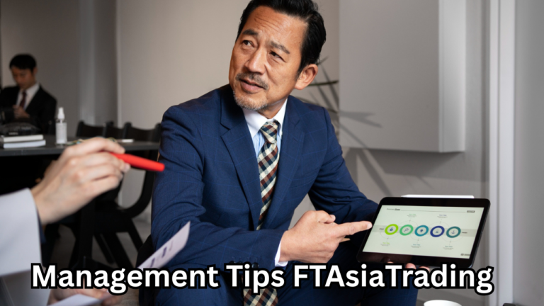 Management Tips FTAsiaTrading: A Complete Guide to Smarter Leadership and Sustainable Growth