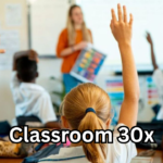 Classroom 30x: The Ultimate Guide to Smarter, Faster, and More Engaging Learning