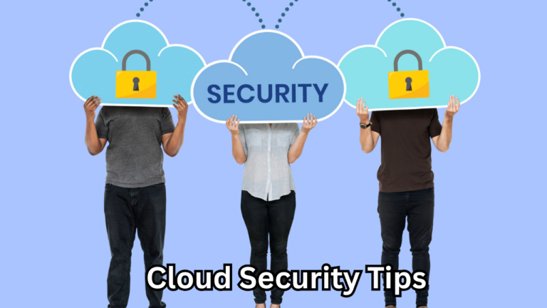 Cloud Security Tips: How to Secure and Protect Your Cloud Data