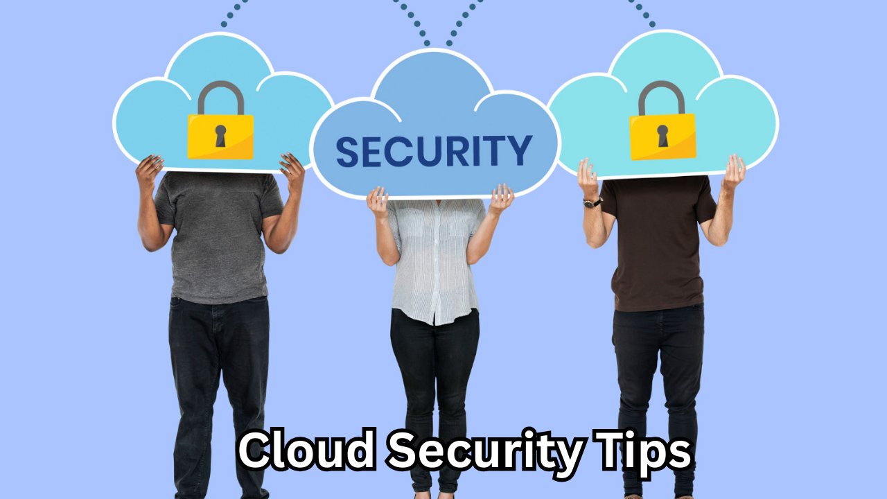 Cloud Security Tips: How to Secure and Protect Your Cloud Data