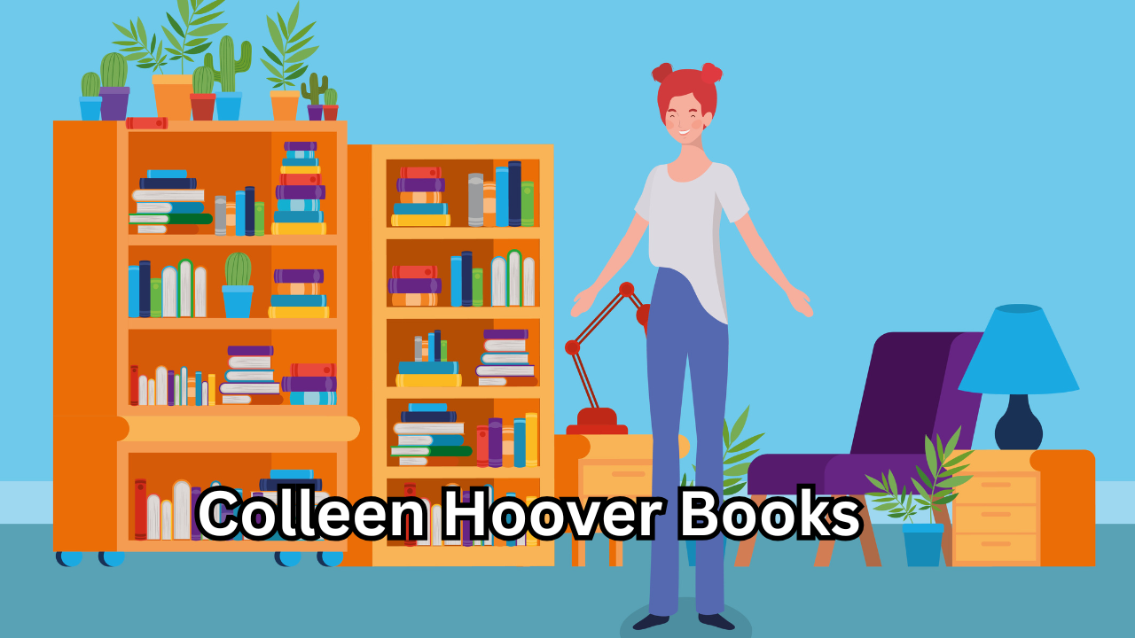 Colleen Hoover Books: A Complete Guide to Her Most Powerful Novels and Why Readers Can’t Get Enough