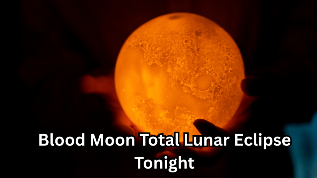 Blood Moon Total Lunar Eclipse Tonight: Complete Guide to Viewing, Meaning, and Scientific Facts