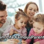 Mom Life FamousParenting