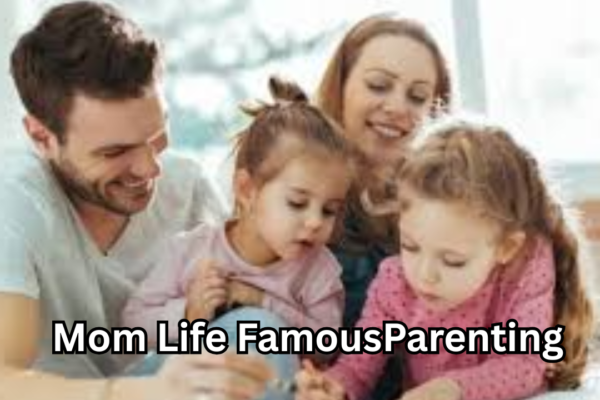 Mom Life FamousParenting