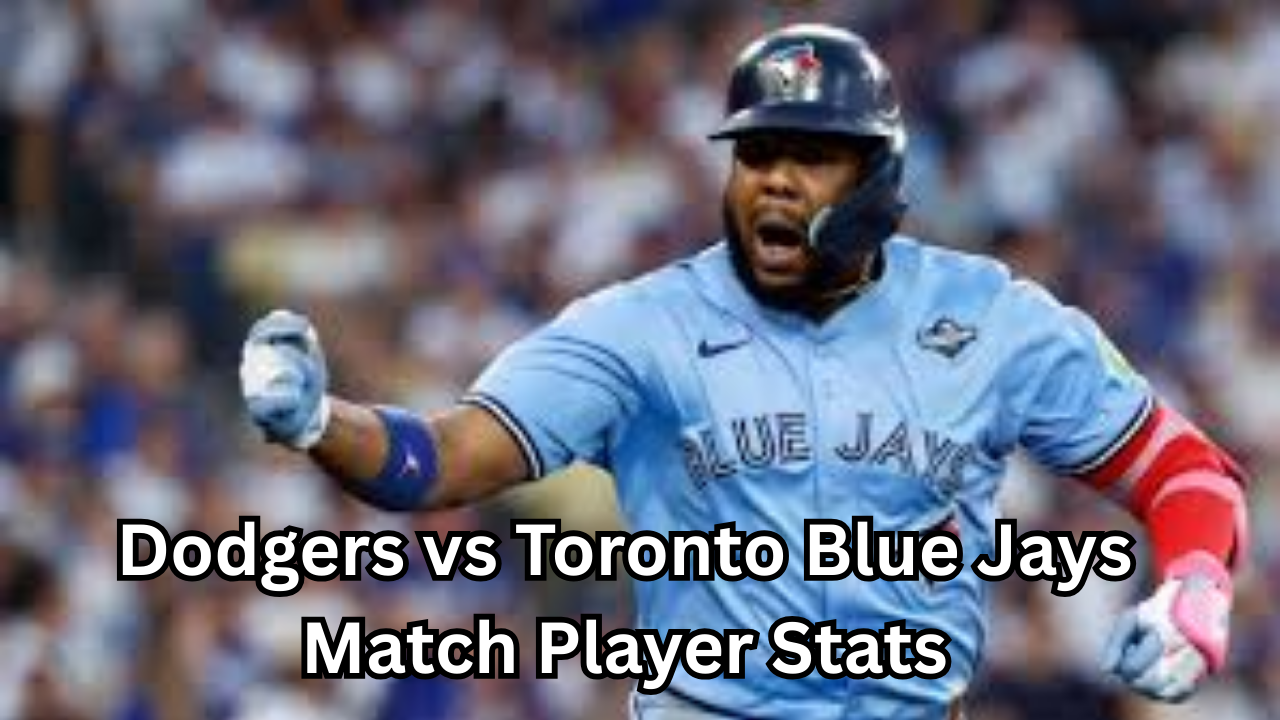 Dodgers vs Toronto Blue Jays Match Player Stats